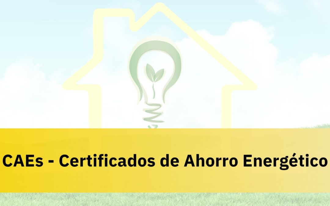 CAEs – Certificados de Ahorro Energético