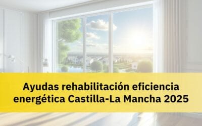 Ayudas rehabilitación eficiencia energética Castilla-La Mancha 2025